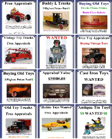 buying antique toy collections any condition, Old Toy Collections Wanted, toy collection appraisal, Buying vintage toys Buying antique toy collections large or small, selling vintage toys buying vintaage toy cars buying vintage toy banks buying large vintgae toy colelctions buying antique toys highest prices paid free toy appraisals, www.buddyltrucks.com free toy appraisal